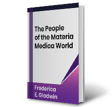 The People of the Materia Medica World by Frederica E. Gladwin Book